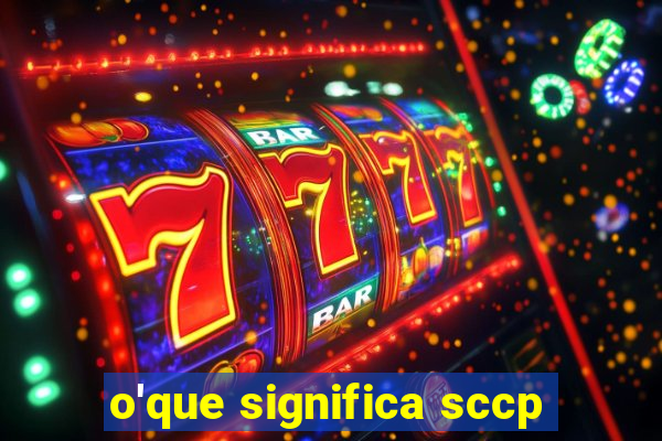 o'que significa sccp